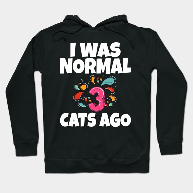 I Was Normal Three Cats Ago Hoodie by Work Memes